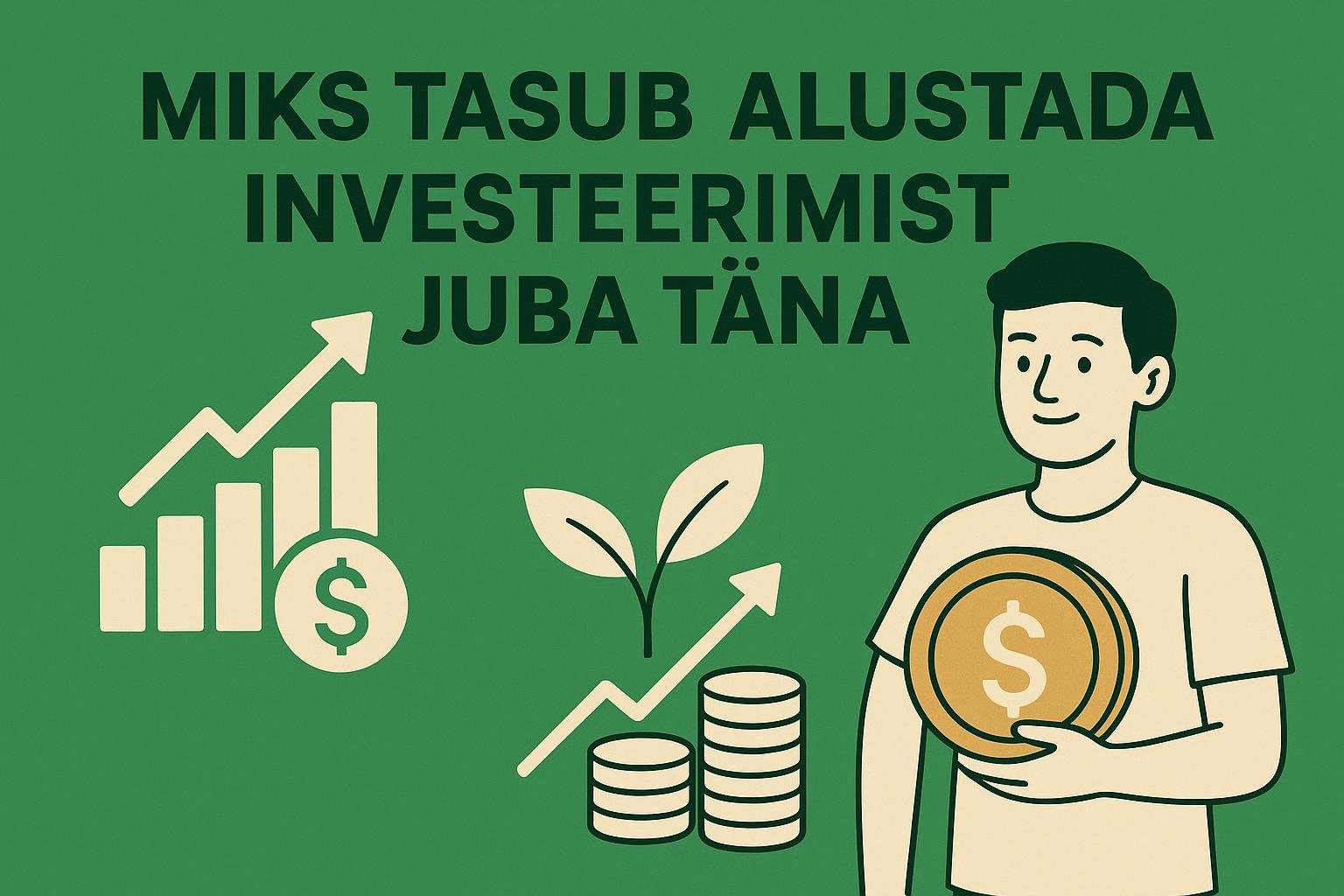 Miks tasub alustada investeerimist juba täna